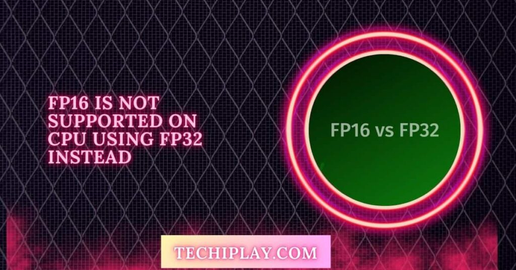 FP16 Is Not Supported On CPU Using FP32 Instead