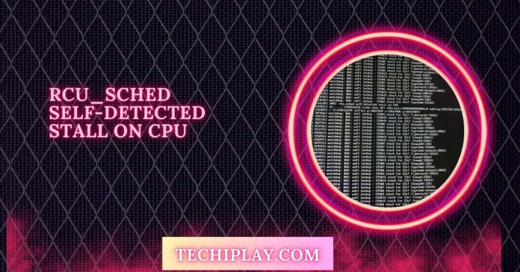 Rcu_sched Self-Detected Stall On CPU