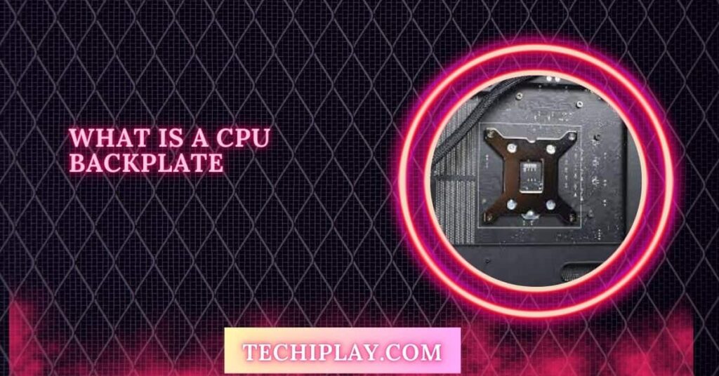 What Is A CPU Backplate